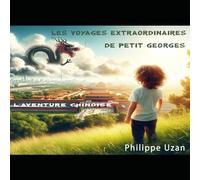 Les voyages extraordinaires de petit Georges: L'aventure Chinoise