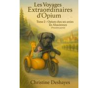 Les voyages extraordinaires d'Opium: opium et ses amies les Alsaciennes première partie (LES INCROYABLES VOYAGES D'OPIUM)