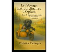 Les voyages extraordinaires d'Opium: opium et ses amies les Alsaciennes première partie (LES INCROYABLES VOYAGES D'OPIUM)