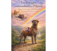 Les voyages extraordinaires d'Opium: Opium et ses amis à la recherche du trésor de l'arc-en-ciel (LES INCROYABLES VOYAGES D'OPIUM)