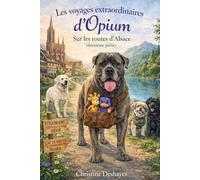Les voyages extraordinaires d'Opium: Sur les routes d'Alsace deuxième partie (LES INCROYABLES VOYAGES D'OPIUM)