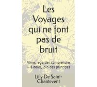 Les Voyages qui ne font pas de bruit: Vivre, regarder, comprendre - à deux, loin des principes