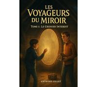 Les voyageurs du miroir: Tome 1 - Le grenier interdit