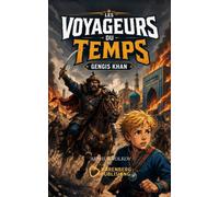 Les Voyageurs du Temps - Gengis Khan: Une aventure au cœur de l’Empire mongol