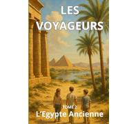 Les Voyageurs: L'Egypte Ancienne