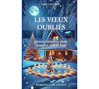 LES VŒUX OUBLIÉS: Quinze lumières pour renaître avant Noël
