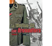 Les waffen-ss les grenadiers tome 1: Les Grenadiers Volume 1