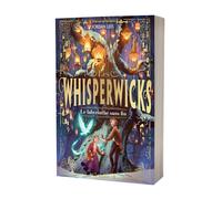 LES WHISPERWICKS - TOME 1 - LE LABYRINTHE SANS FIN (Whisperwicks, 1)