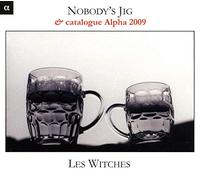 Les Witches - Nobody'S Jig (Catalogo Alpha 2009) / Les Witches
