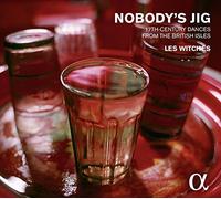 Les Witches - Nobody'S Jig: Danzas De Las Islas Británicas [Alpha C.]