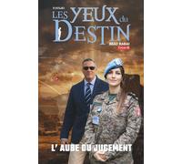 Les Yeux du Destin - tome 3: L' Aube du Jugement (Les Yeux du Destin- CYCLE I - LE TEMPS DU JUGEMENT (Tomes 1 à 3))