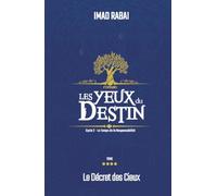 Les Yeux du Destin - tome 4: Le Décret des Cieux - Thriller mystique sur la responsabilité humaine et le silence divin (Les Yeux du Destin - CYCLE II - LE TEMPS DE LA RESPONSABILITÉ (Tomes 4 à 7))