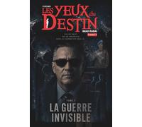 Les Yeux du Destin - tome 6: La Guerre Invisible - Thriller ésotérique sur le contrôle du monde sans Dieu et la manipulation des consciences (Les Yeux ... LE TEMPS DE LA RESPONSABILITÉ (Tomes 4 à 7))