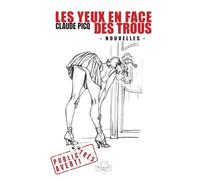 Les yeux en face des trous: Dix-huit nouvelles érotiques, quand le sexe, l'amour et l'humour partagent le même lit
