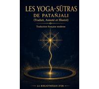 Les Yoga-Sūtras de Patañjali (Traduit, Annoté et Illustré): Traduction française moderne