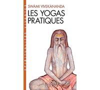 Les yogas pratiques: Karma, Bhakti, Râja