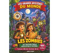 Les zombies: La vraie histoire derrière le mystère : légendes vaudou, zombies d’Haïti, yūrei japonais, revenants, magie ancienne, créatures mystérieuses, quiz et coloriages pour enfants
