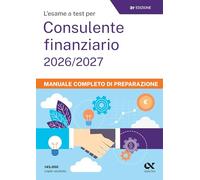 L'esame a test per cons. finanziario 2026/2027. Manuale (Concorsi & Esami)