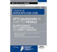 L'esame di Avvocato 2025-2026 - Atti Giudiziari di Diritto Penale - 51 Atti Svolti per la Prova Scritta dell'Esame di Avvocato (Saranno avvocati)