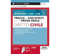 L'esame di Avvocato 2025 - 2026 - Tracce e Casi Svolti per la Prova Orale di Diritto Civile (Saranno avvocati)