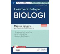 L'esame di Stato per biologi. Manuale completo per l'esame di abilitazione. Con estensioni online (Professioni & concorsi)