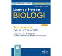 L'esame di Stato per biologi. Tracce svolte per le prove scritte. Con contenuti extra (Professioni & concorsi)