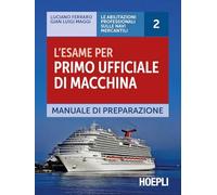 L'esame per primo ufficiale di macchina. Manuale di preparazione (Nautica)