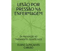 LESÃO POR PRESSÃO NA ENFERMAGEM: DA PREVENÇÃO AO TRATAMENTO - GUIATÉCNICO