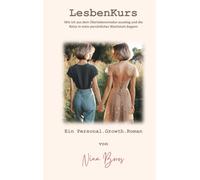 LesbenKurs: Wie ich aus dem Überlebensmodus ausstieg und die Reise in mein persönliches Wachstum begann (LumaFeralia Personal.Growth.Books)
