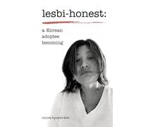 lesbi-honest: a Korean adoptee becoming