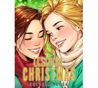 Lesbian Christmas Coloring Book: Heartwarming Winter Scenes Coloring Pages with Queer Romance, Snowy Moments, and Festive Fun for LGBTQ+ Adults and Teens