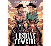 Lesbian Cowgirl Coloring Book: A Wild and Romantic Ride Through the Love and Strength of Bold Cowgirls
