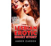 Lesbian Erotic Short Story: A Gentle BDSM Adventure (Erotic Short Stories)