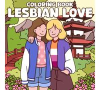 Lesbian Love Coloring Book: Cute Lesbian Scenes and Beautiful Visuals Coloring Pages for LGBTQ+ Relieving Stress & Relaxation