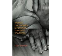 Lesbian Potentiality and Feminist Media in the 1970s (A Camera Obscura Book)