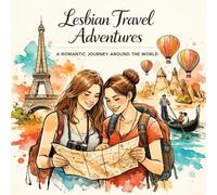 Lesbian Romance: Romantic Travel Adult Coloring Book for Women: 50 Detailed LGBTQ+ Scenes of Sapphic Love in Paris, Kyoto and Bali | Intimate WLW Global Journey for Relaxation and Stress Relief