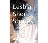 Lesbian Short Stories: A Collection Of Six Erotic Lesbian Stories by Sonia Leslie: 9 (Erotic Short Stories)
