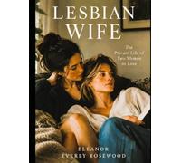 Lesbian Wife: The Private Life of Two Women in Love