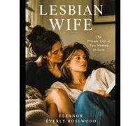 Lesbian Wife: The Private Life of Two Women in Love