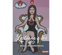 Lesbiana a los 40. Manual de Sobrevivencia.