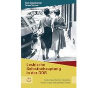Lesbische Selbstbehauptung in der DDR: Karin Dauenheimer zwischen Kirche, Staat und gelebter Utopie: 22