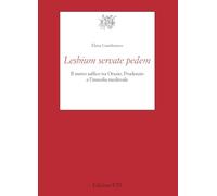 Lesbium servate pedem. Il metro safﬁco tra Orazio, Prudenzio e l'innodia medievale (Testi e studi di cultura classica)