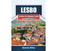 LESBO GUIDA DI VIAGGIO 2026: Scopri le migliori spiagge, i villaggi storici, il cibo locale e i punti di interesse culturali in un'avventura sull'isola greca