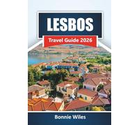 LESBOS TRAVEL GUIDE 2026: Discover Top Beaches, Historic Villages, Local Food, and Cultural Highlights on a Greek Island Adventure