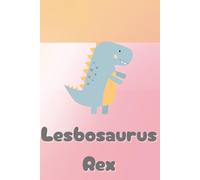 Lesbosaurus Rex notebook. Fun notebook for the lesbian in your life.: Funny Gift Notebook Journal, Gift For Co-workers, Friends and Family, 120 pages
