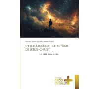 L'Eschatologie: Le Retour de Jesus-Christ