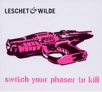 Leschet & Wilde - Switch Your Phaser to Kill [Import]