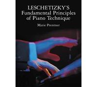 Leschetizky'S Fundamental Principles of Piano: Technique (Dover Books on Music)