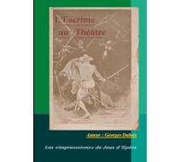 L'Escrime au Théâtre: Les ' impressions ' de Jeux d'Epées