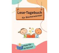 Lese-Tagebuch: Kreatives Bücher-Tagebuch für Kinder ab 8 Jahren mit Platz für 30 Bücher